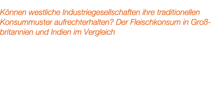 K nnen westliche Industriegesellschaften ihre traditionellen Konsummuster aufrechterhalten? Der Fleischkonsum in Gro ...