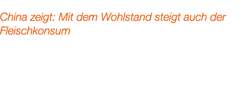 China zeigt: Mit dem Wohlstand steigt auch der Fleischkonsum 
