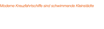 Moderne Kreuzfahrtschiffe sind schwimmende Kleinst dte 