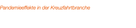 Pandemieeffekte in der Kreuzfahrtbranche 