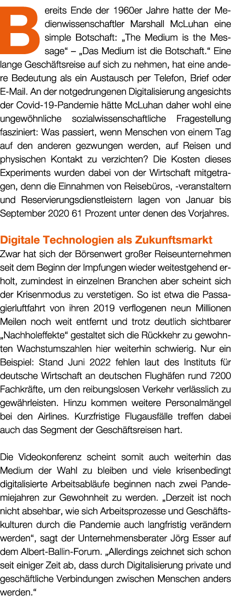 B ereits Ende der 1960er Jahre hatte der Medienwissenschaftler Marshall McLuhan eine simple Botschaft: „The Medium is...