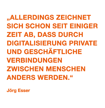 „Allerdings zeichnet sich schon seit einiger Zeit ab, dass durch Digitalisierung private und gesch ftliche Verbindung...
