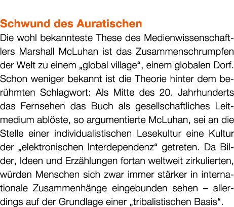  Schwund des Auratischen Die wohl bekannteste These des Medienwissenschaftlers Marshall McLuhan ist das Zusammenschru...