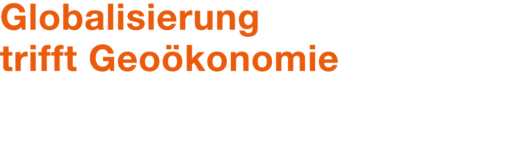 Globalisierung trifft Geo konomie 