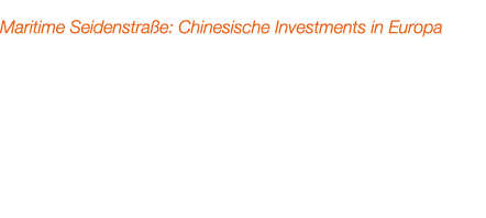 Maritime Seidenstra e: Chinesische Investments in Europa