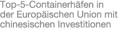 Top 5 Containerh fen in der Europ ischen Union mit chinesischen Investitionen