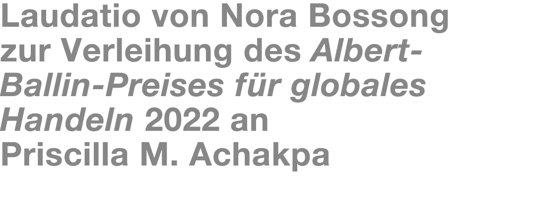 Laudatio von Nora Bossong zur Verleihung des Albert Ballin Preises f r globales Handeln 2022 an Priscilla M. Achakpa 