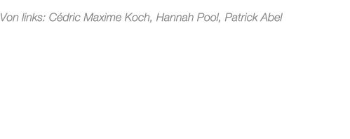Von links: C dric Maxime Koch, Hannah Pool, Patrick Abel