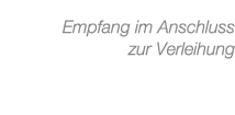 Empfang im Anschluss zur Verleihung