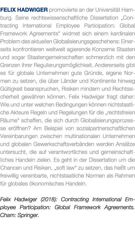 Felix Hadwiger promovierte an der Universit t Hamburg. Seine rechtswissenschaftliche Dissertation „Contracting Intern...