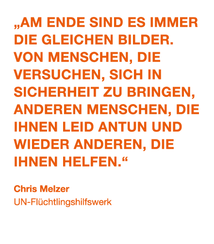 „Am Ende sind es immer die gleichen Bilder. Von Menschen, die versuchen, sich in Sicherheit zu bringen, anderen Mensc...