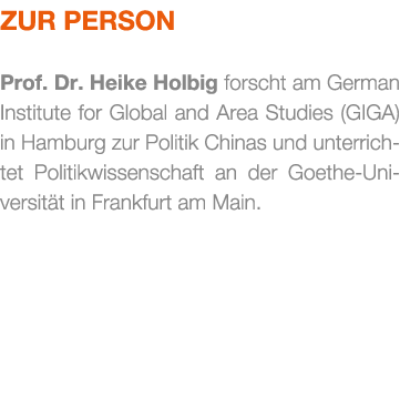 Zur Person Prof. Dr. Heike Holbig forscht am German Institute for Global and Area Studies (GIGA) in Hamburg zur Polit...