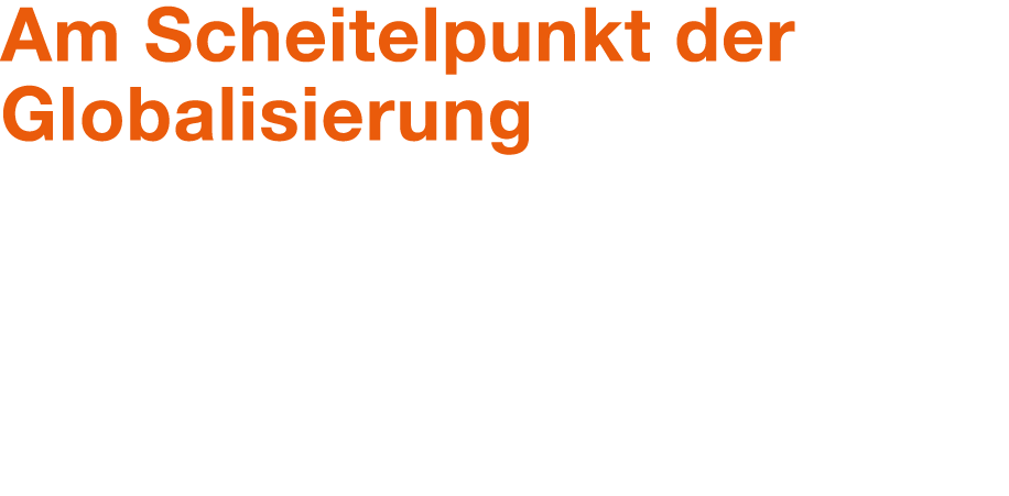 Am Scheitelpunkt der Globalisierung 