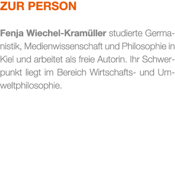 Zur Person Fenja Wiechel Kram ller studierte Germanistik, Medienwissenschaft und Philosophie in Kiel und arbeitet als...