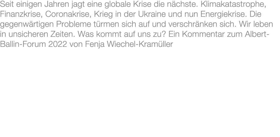 Seit einigen Jahren jagt eine globale Krise die n chste. Klimakatastrophe, Finanzkrise, Coronakrise, Krieg in der Ukr...