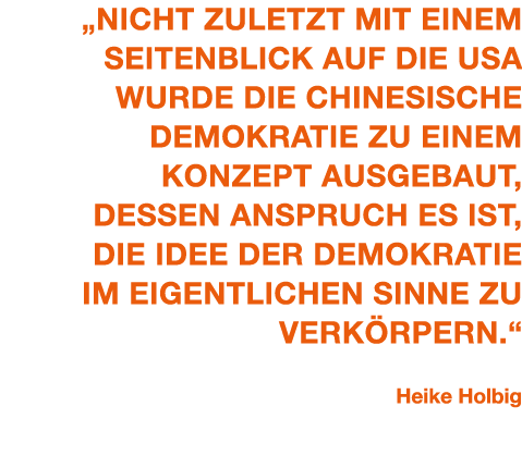 „Nicht zuletzt mit einem Seitenblick auf die USA wurde die chinesische Demokratie zu einem Konzept ausgebaut, dessen ...