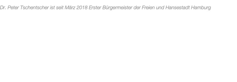 Dr. Peter Tschentscher ist seit M rz 2018 Erster B rgermeister der Freien und Hansestadt Hamburg