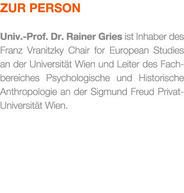 Zur Person Univ. Prof. Dr. Rainer Gries ist Inhaber des Franz Vranitzky Chair for European Studies an der Universit t...