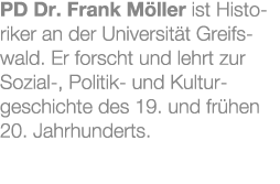 PD Dr. Frank M ller ist Historiker an der Universit t Greifswald. Er forscht und lehrt zur Sozial , Politik und Kultu...