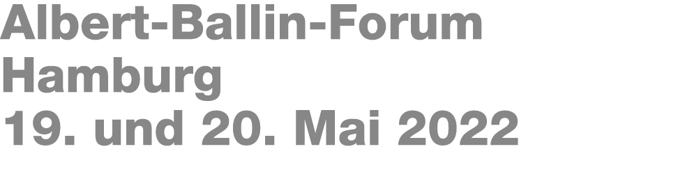 Albert Ballin Forum Hamburg 19. und 20. Mai 2022 