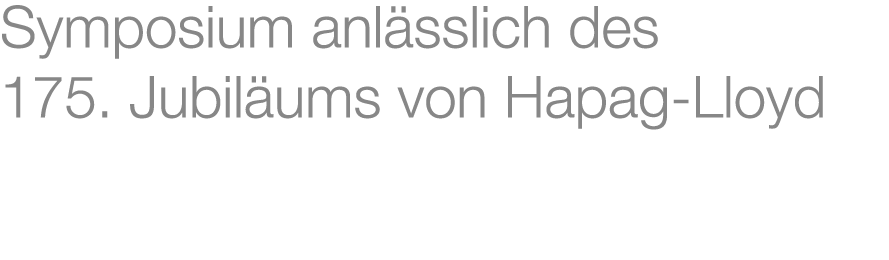 Symposium anl sslich des 175. Jubil ums von Hapag Lloyd