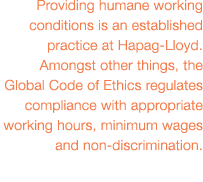 Providing humane working conditions is an established practice at Hapag-Lloyd  Amongst other things, the Global Code    