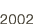 2002