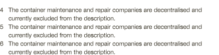 4 The container maintenance and repair companies are decentralised and  currently excluded from the description  5 Th   