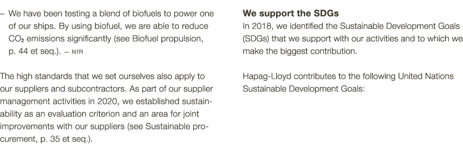      We have been testing a blend of biofuels to power one of our ships  By using biofuel, we are able to reduce CO2    