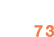 73