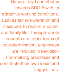 Hapag-Lloyd contributes towards SDG 8 with its attractive working conditions, such as fair remuneration and measures    