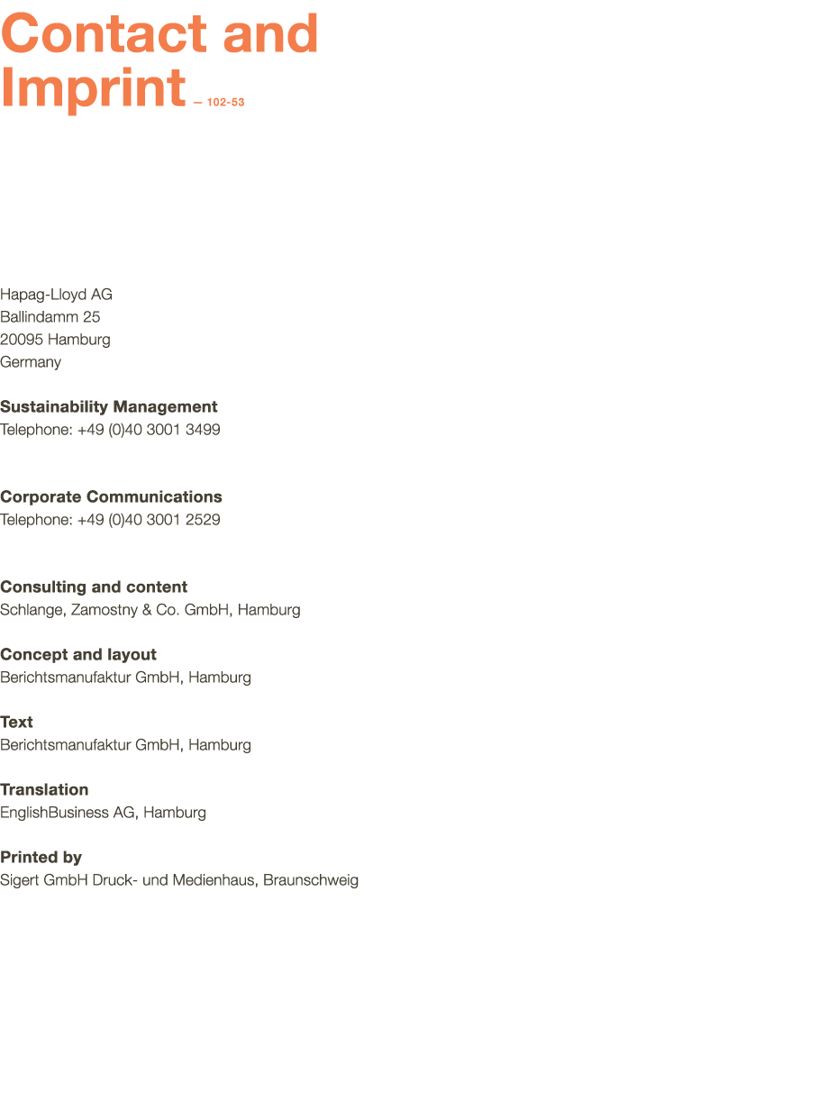  Contact and Imprint — 102-53    Hapag-Lloyd AG Ballindamm 25 20095 Hamburg Germany Sustainability Management Telepho   