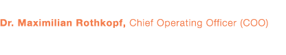 Dr  Maximilian Rothkopf , Chief Operating Officer (COO)