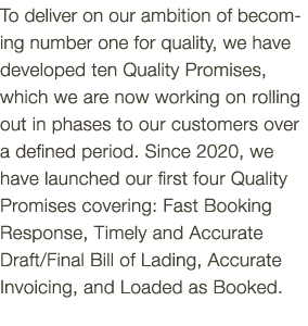 To deliver on our ambition of becoming number one for quality, we have developed ten Quality Promises, which we are n   