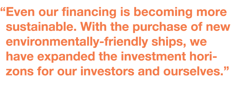   Even our financing is becoming more sustainable  With the purchase of new  environmentally-friendly ships, we have    