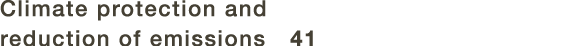 Climate protection and reduction of emissions 41