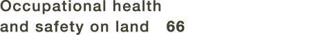 Occupational health and safety on land 66