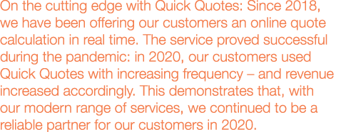  On the cutting edge with Quick Quotes:  Since 2018, we have been offering our customers an online quote calculation    