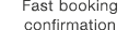 Fast booking confirmation
