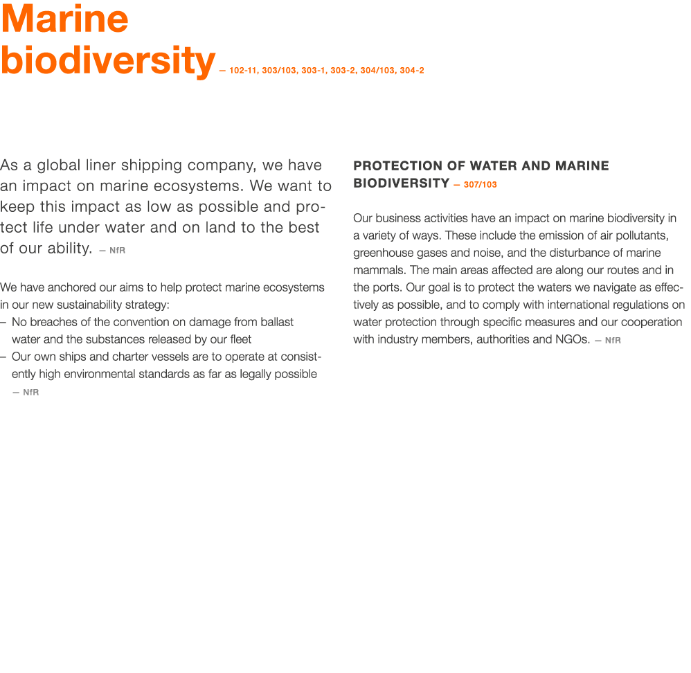 Marine biodiversity — 102-11, 303 103, 303-1, 303-2, 304 103, 304-2  As a global liner shipping company, we have an i   