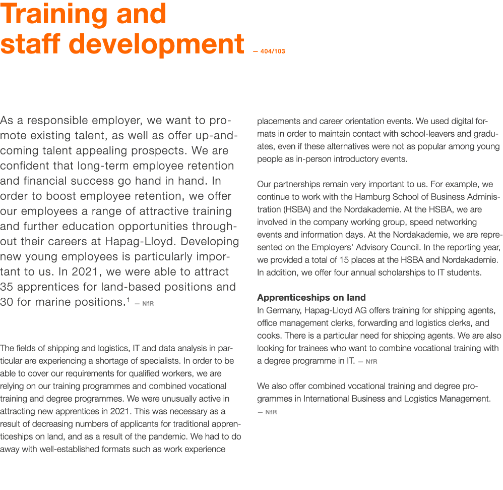 Training and staff development — 404 103 As a responsible employer, we want to promote existing talent, as well as of   
