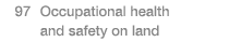  97  Occupational health and safety on land