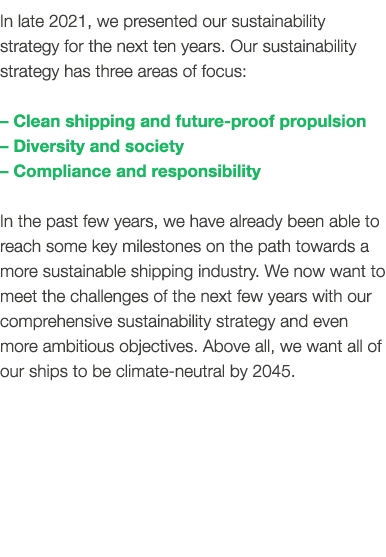 In late 2021, we presented our sustainability  strategy for the next ten years  Our sustainability strategy has three   