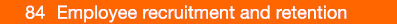  84 Employee recruitment and retention