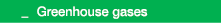  _ Greenhouse gases