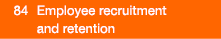  84  Employee recruitment and retention
