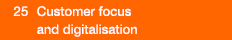  25   Customer focus and digitalisation
