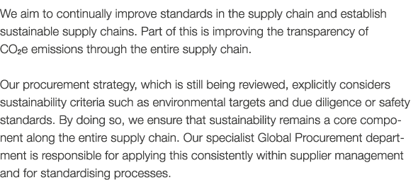We aim to continually improve standards in the supply chain and establish sustainable supply chains  Part of this is    