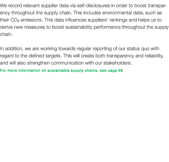 We record relevant supplier data via self-disclosures in order to boost transparency throughout the supply chain  Thi   