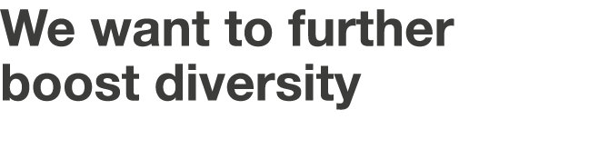 We want to further boost diversity